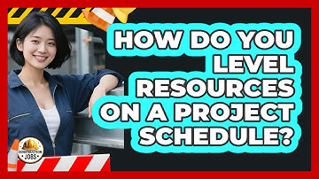 How Do You Level Resources On A Project Schedule?