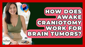 How Does Awake Craniotomy Work For Brain Tumors? - Brain Health Support Network
