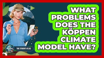 What Problems Does the Köppen Climate Model Have?