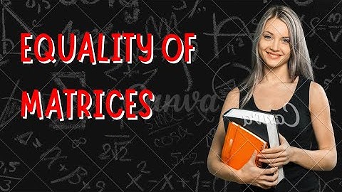 1-2 Equality of Matrices