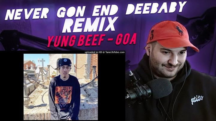 REACCIÓN: GOA/YUNG BEEF-NEVER GON ENDDEEBABY REMIX