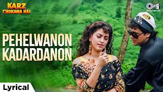 Pehelwanon Kadardanon - Lyrical Karz Chukana Hai Govinda, Juhi Chawla Mohammed Aziz, Falguni