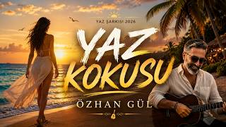 Özhan Gül - Yaz Kokusu (ft. Mavi AI) | Yaz Şarkısı 2026