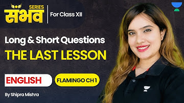 The Last Lesson 🔥 | Long & Short Questions | Class 12 English Flamingo Chapter 1 | Shipra Mishra