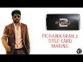 Pichaikkaran 2 title card makingchandru editz