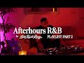 Afterhours R B Playlist Part2 SZA Tems 2pac Weeknd Chris Brown Post Malone Late Night Ricky 