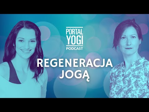 Regeneracja jogą. Rozmowa z dr Niną Budziszewską - PortalYogi Podcast