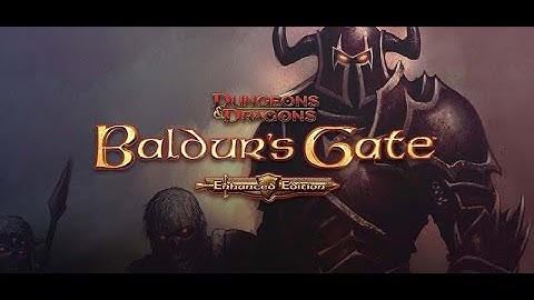 Lets Play - Baldurs Gate: Enhanced Edition, Episode 1: Character Creation and Humble Beginnings
