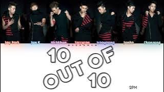 2PM (투 피엠) – 10 Points Out Of 10 Points (10점 만점에 10점) [Han|Rom|Eng] Color Coded Lyrics