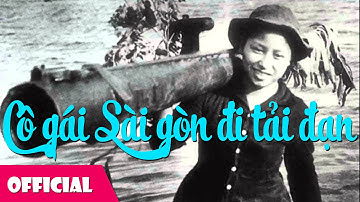Cô Gái Sài Gòn Đi Tải Đạn - Nhạc Cách Mạng Chọn Lọc [MV HD]