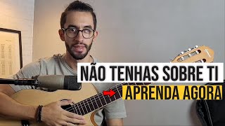 Não tenhas sobre ti - aprenda no violão comigo.
