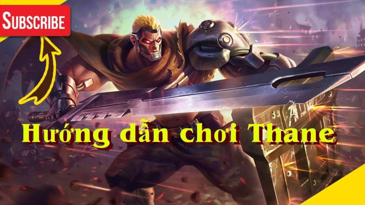 thane 2022 Update Hướng dẫn chơi Thane liên quân