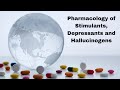 Pharmacology: Stimulants, Depressants and Hallucinogens