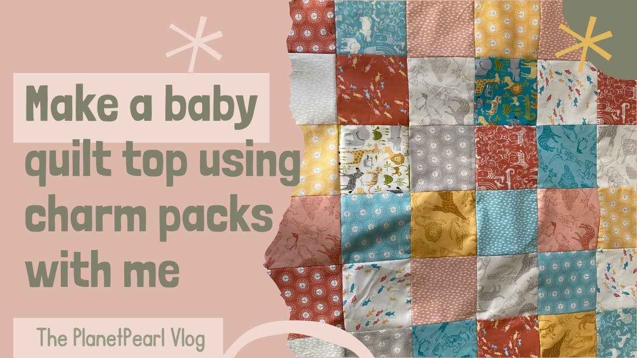 Baby Quilt Top in ONE DAY Challenge Using Two Charm Packs! - YouTube