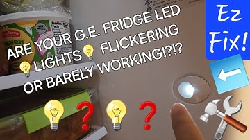 GE REFRIGERATOR LED lights flickering or not working!? EZ CHEAP FAST FIX!!