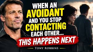 WHEN AN AVOIDANT AND YOU STOP CONTACTING EACH OTHER...THIS HAPPENS NEXT | TONY ROBBINS