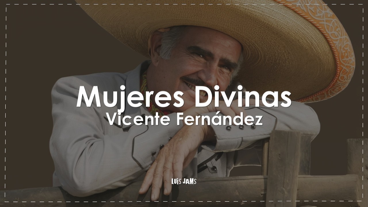 Vicente Fernández - Mujeres Divinas (Letra / Lyrics)