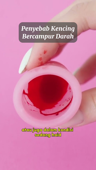 Penyebab Kencing Bercampur Darah #kliperchannel #kesehatan #kencing #haid