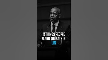 11 things people learn too late in life #motivation #motiationalspeech