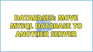 Databases: Move MySQL database to another server (4 Solutions!!)