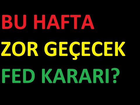 ZOR FED HAFTASINA GİRİYORUZ , FED KARARI NASIL ETKİLER