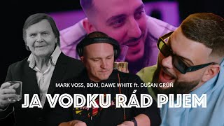 MARK VOSS, BOKI, DAWE WHITE feat. Dušan Grúň - Ja vodku rád pijem (official music video)