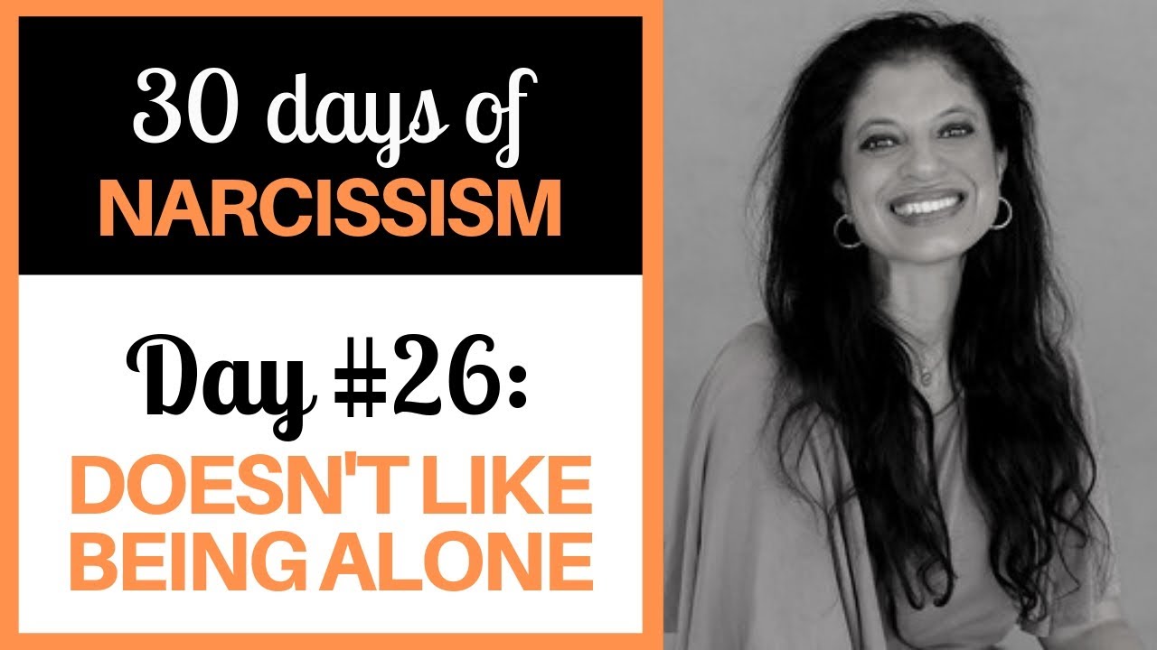 Day 26 Doesn'T Like Being Alone (30 Days Of Narcissism) - Dr. Ramani Durvasula