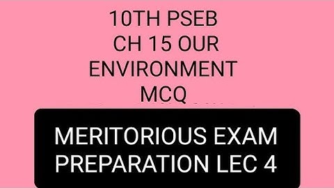 10TH PSEB MERITORIOUS EXAM PREPARATION LEC 4 CH 15 OUR ENVIRONMENT MCQ EXAM 29 MAY SCIENCE NTSE