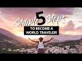 Become a world traveler in 5 simple steps a backpackers advice