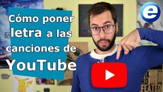 Cómo poner letra a las canciones de YouTube