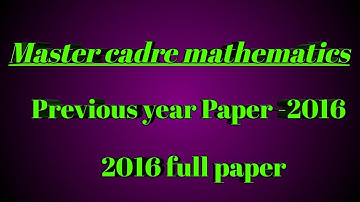 Master cadre mathematics|| previous year exam|| 2016|| full 2016 master cadre mathematics paper||