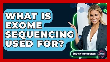 What Is Exome Sequencing Used For? - Emerging Tech Insider