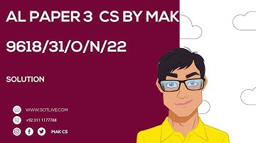 AL | CS | Paper 3 | 9618/31/O/N/22 #MAK #CS