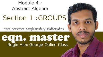 Abstract Algebra (Mod 4)- Groups (Sect 1).CBCS BSc Degree 3rd Semester Complementary Mathematics