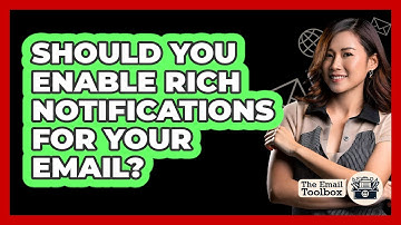Should You Enable Rich Notifications For Your Email? - TheEmailToolbox.com