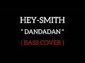 Hey - Smith || Dandadan ( Bass Cover ) version