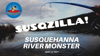 Susqzilla! - Susquehanna River Monster Fishing: 4/13/21