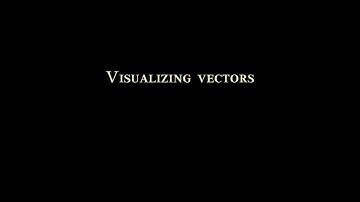 Visualizing vectors