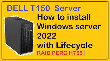 How to install Windows server 2022 on T150 Dell server - PERC H755