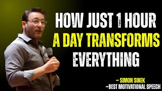 How Just 1 Hour a Day Transforms Everything | SIMON SINEK