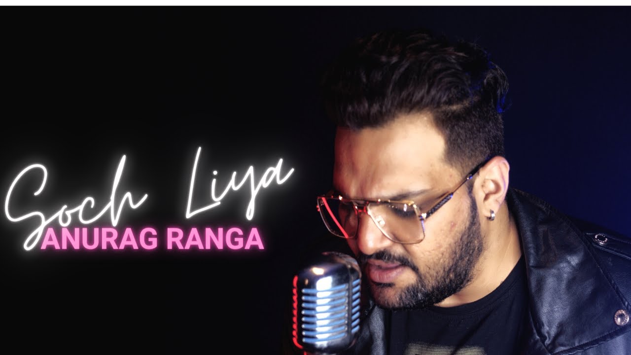Soch Liya Cover | Anurag Ranga | Radhe Shyam | Arijit Singh | Latest Cover Song 2022 Soch Liya Cover | Anurag Ranga | Radhe Shyam | Arijit Singh | Latest Cover Song 2022