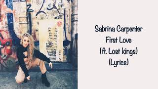 Sabrina Carpenter - First Love (ft. Lost kings) (Lyrics)