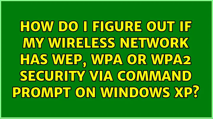 How do I figure out if my wireless network has WEP, WPA