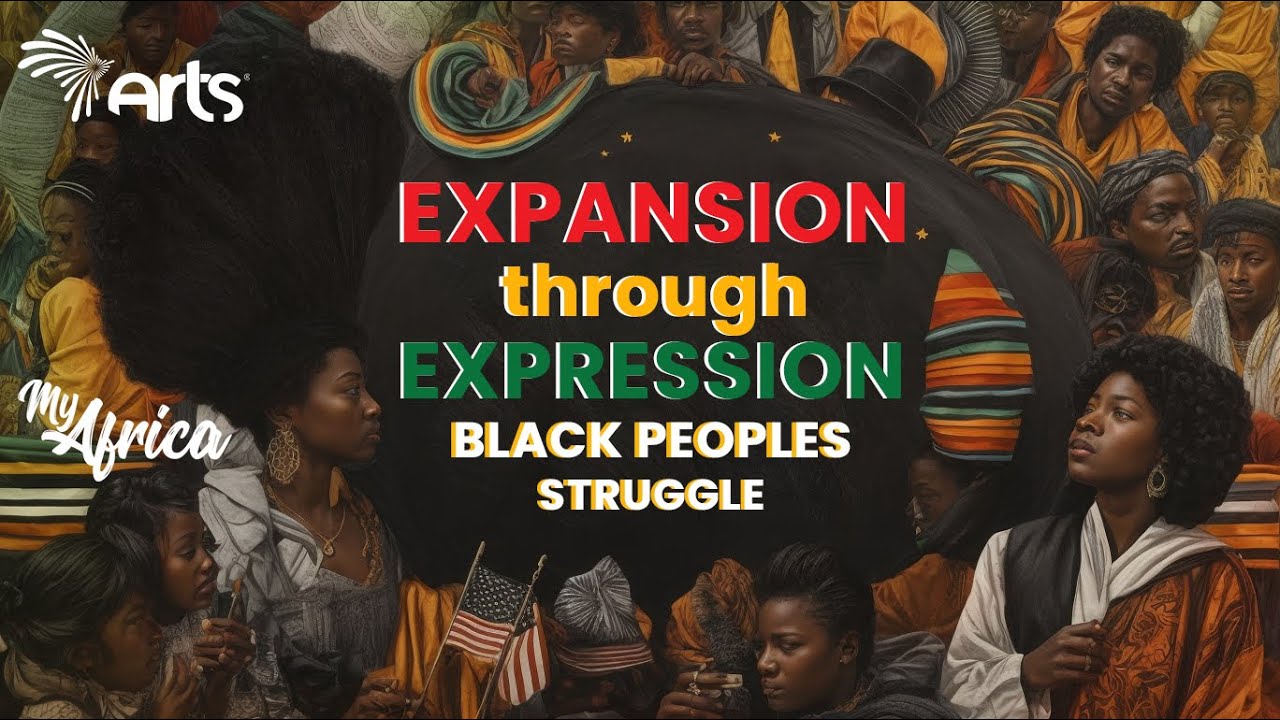 Expansion through expression | black peoples struggle | My Africa @ArtsTvWorld