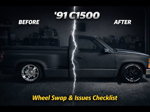 1991 Chevy C1500 - Wheel Swap and Issues Checklist