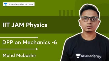 DPP on Mechanics -6 | IIT JAM Physics | Mohd Mubashir | Unacademy Live - IIT JAM