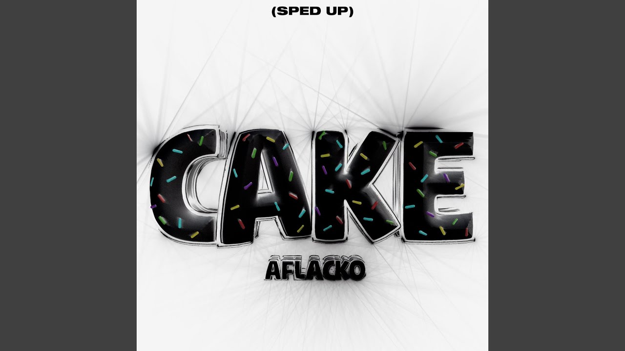 Cake (Sped Up)