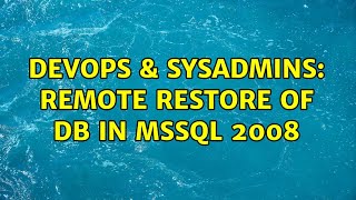 DevOps & SysAdmins: Remote restore of DB in MSSQL 2008