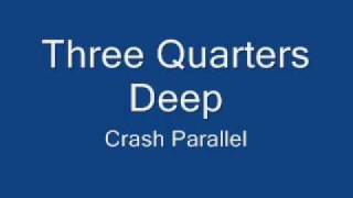 Watch Crash Parallel Three Quarters Deep video