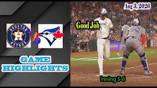 Toronto Blue Jays vs Houston Astros  Inning 5-6 Game Highlights 8/3/2026-MLB Season 2026.